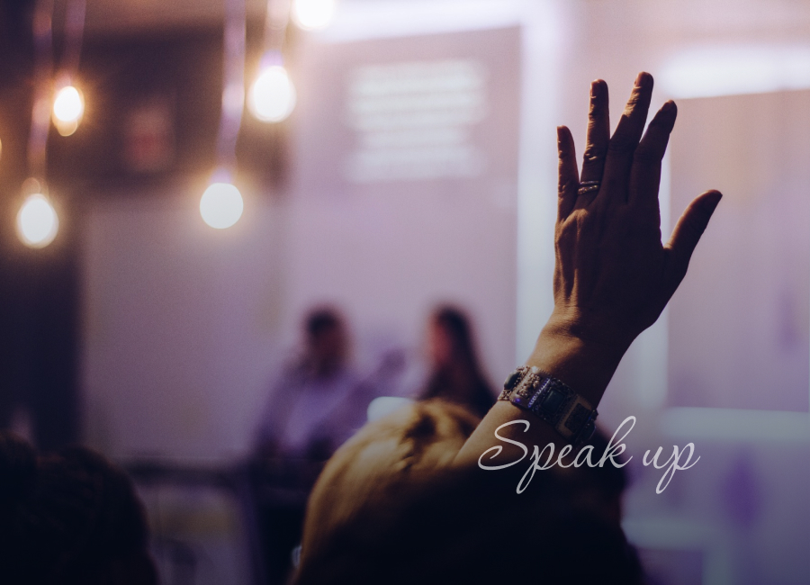 Speak up